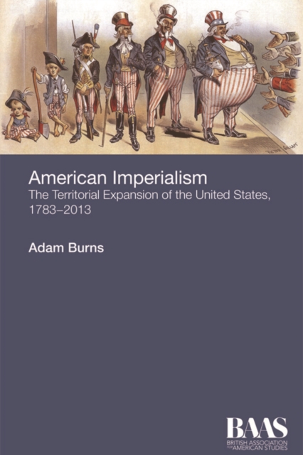 American Imperialism : The Territorial Expansion of the United States, 1783-2013, Paperback / softback Book