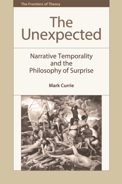 The Unexpected : Narrative Temporality and the Philosophy of Surprise, Paperback / softback Book