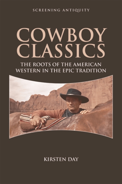 Cowboy Classics : The Roots of the American Western in the Epic Tradition, Hardback Book