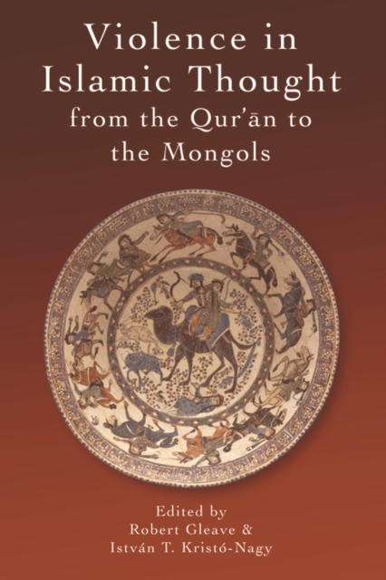Violence in Islamic Thought from the Qur'an to the Mongols, EPUB eBook