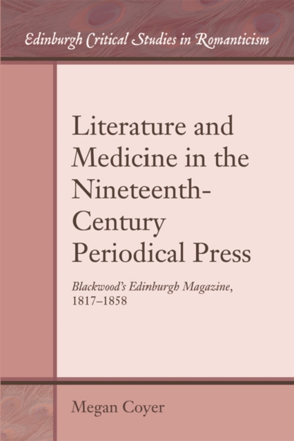 Literature and Medicine in the Nineteenth-Century Periodical Press : Blackwood's Edinburgh Magazine, 1817-1858, EPUB eBook