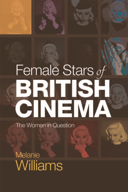Female Stars of British Cinema : The Women in Question, Hardback Book