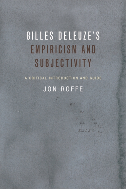 Gilles Deleuze's Empiricism and Subjectivity : A Critical Introduction and Guide, Hardback Book