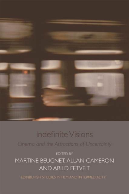 Indefinite Visions : Cinema and the Attractions of Uncertainty, EPUB eBook
