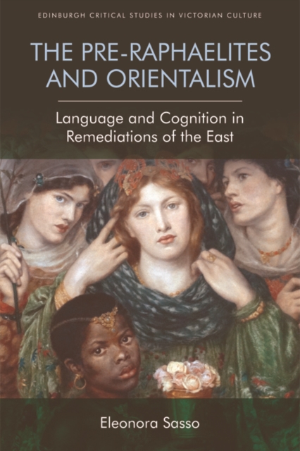 The Pre-Raphaelites and Orientalism : Language and Cognition in Remediations of the East, EPUB eBook