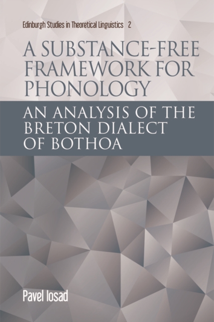 A Substance-Free Framework for Phonology : An Analysis of the Breton Dialect of Bothoa, Hardback Book