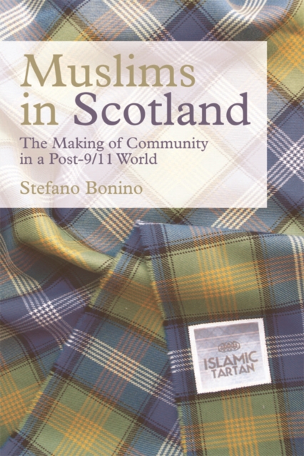 Muslims in Scotland : The Making of Community in a Post-9/11 World, Paperback / softback Book