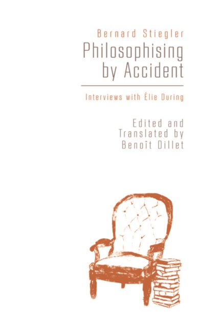 Philosophising By Accident : Interviews with Elie During, EPUB eBook