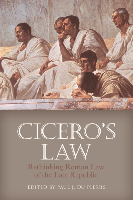 Cicero's Law : Rethinking Roman Law of the Late Republic, Hardback Book
