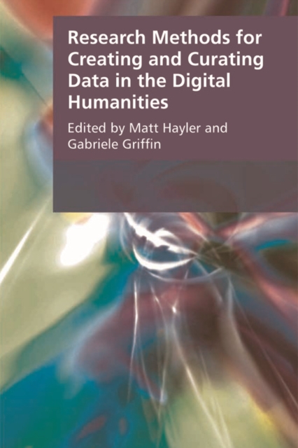 Research Methods for Creating and Curating Data in the Digital Humanities, Paperback / softback Book