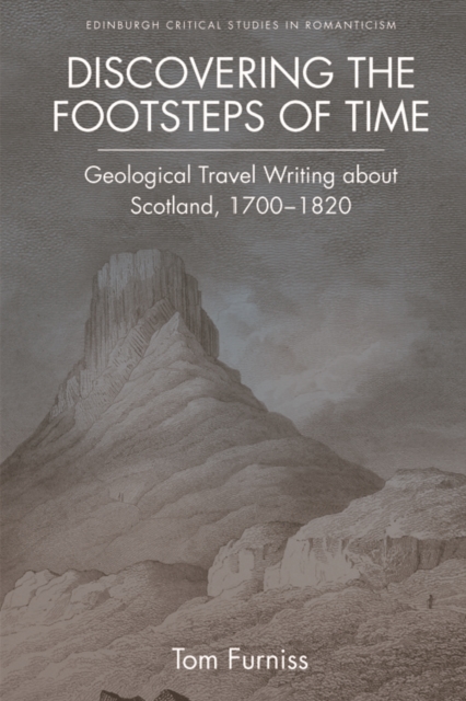 Discovering the Footsteps of Time : Geological Travel Writing about Scotland, 1700-1820, EPUB eBook