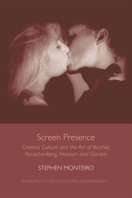 Screen Presence : Cinema Culture and the Art of Warhol, Rauschenberg, Hatoum and Gordon, EPUB eBook