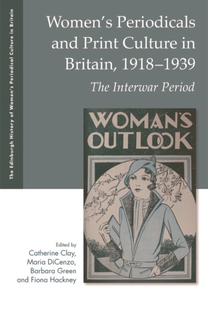 Women'S Periodicals and Print Culture in Britain, 1918-1939 : The Interwar Period, Digital (delivered electronically) Book