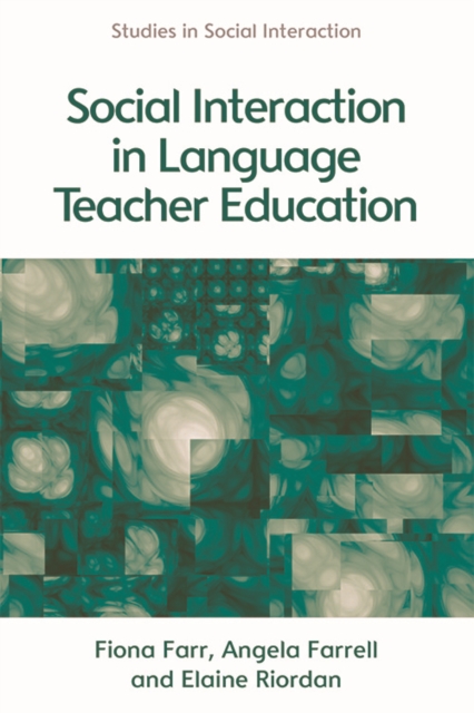Social Interaction in Language Teacher Education : A Corpus and Discourse Perspective, Hardback Book