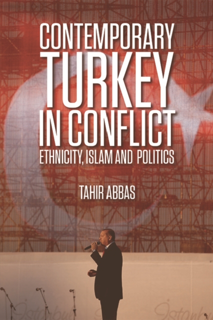 Contemporary Turkey in Conflict : Ethnicity, Islam and Politics, Hardback Book