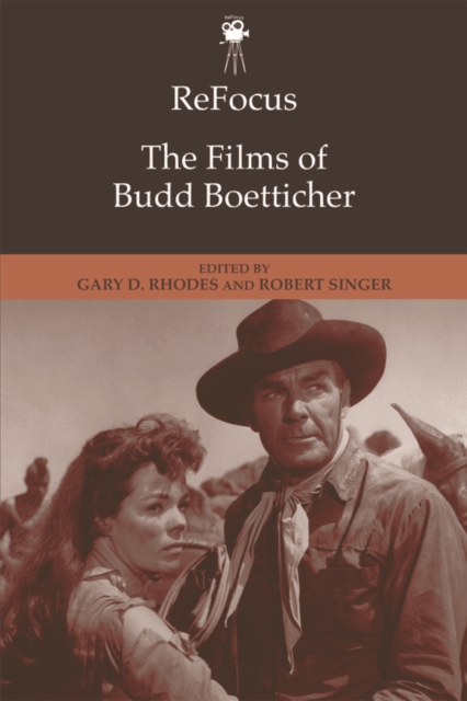 ReFocus: The Films of Budd Boetticher, Hardback Book