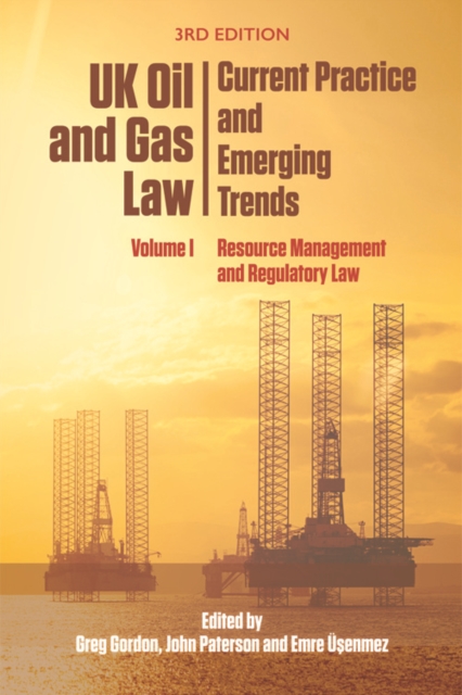 UK Oil and Gas Law: Current Practice and Emerging Trends : Volume I: Resource Management and Regulatory Law, PDF eBook