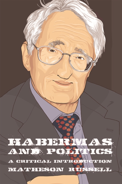 Habermas and Politics : A Critical Introduction, Paperback / softback Book
