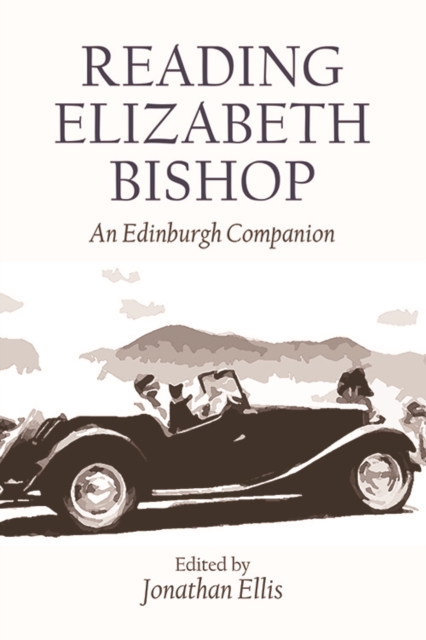 Reading Elizabeth Bishop : An Edinburgh Companion, PDF eBook