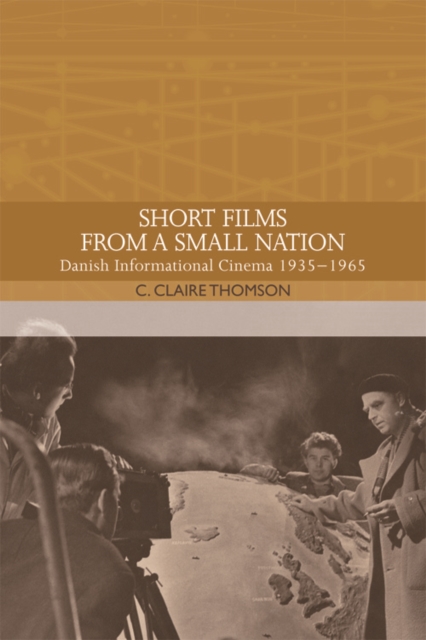 Short Films from a Small Nation : Danish Informational Cinema 1935-1965, Hardback Book