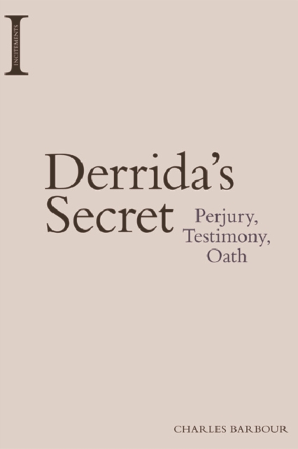 Derrida's Secret : Perjury, Testimony, Oath, Hardback Book