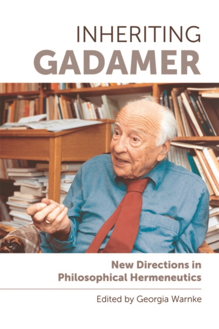 Inheriting Gadamer : New Directions in Philosophical Hermeneutics, Digital (delivered electronically) Book