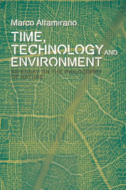 Time, Technology and Environment : An Essay on the Philosophy of Nature, Digital (delivered electronically) Book