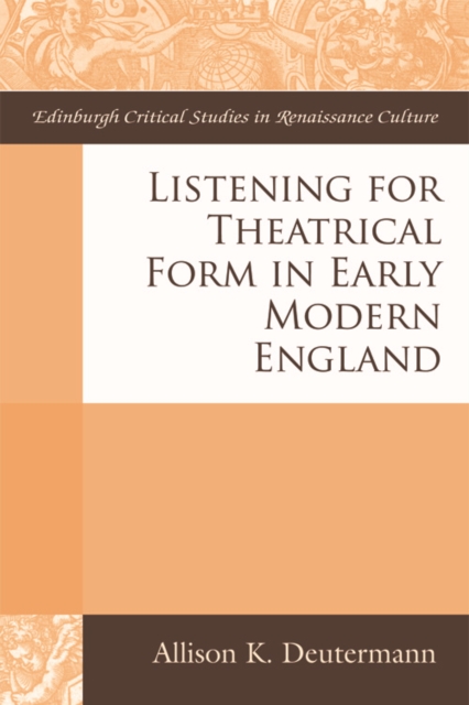 Listening for Theatrical Form in Early Modern England, Digital (delivered electronically) Book
