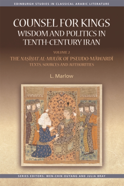 Counsel for Kings: Wisdom and Politics in Tenth-Century Iran : Volume II: the Nasihat Al-Muluk of Pseudo-Mawardi: Texts, Sources and Authorities, Digital (delivered electronically) Book
