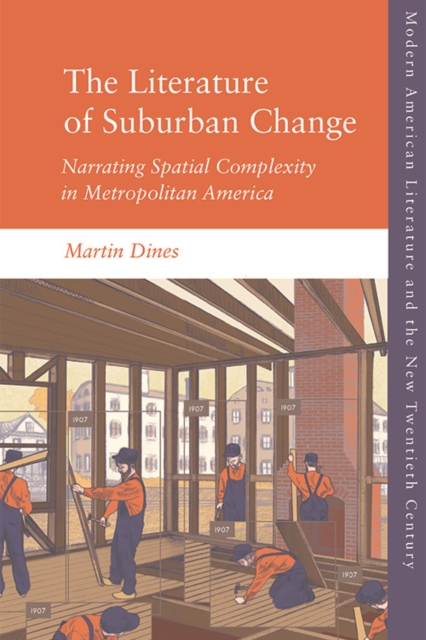 The Literature of Suburban Change : Narrating Spatial Complexity in Metropolitan America, Hardback Book