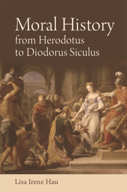 Moral History from Herodotus to Diodorus Siculus, Digital (delivered electronically) Book