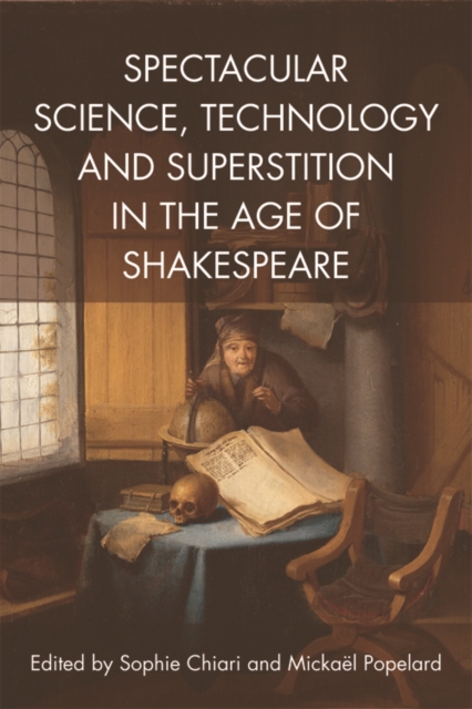 Spectacular Science, Technology and Superstition in the Age of Shakespeare, Paperback / softback Book