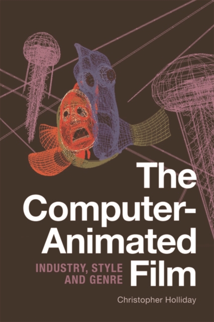 The Computer-Animated Film : Industry, Style and Genre, PDF eBook