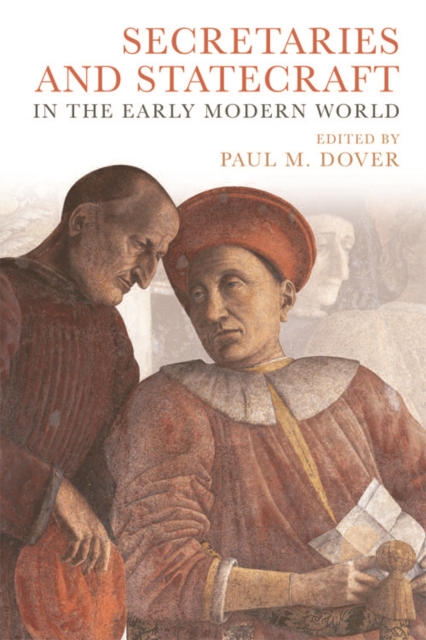 Secretaries and Statecraft in the Early Modern World, Hardback Book