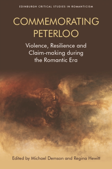 Commemorating Peterloo : Violence, Resilience and Claim-Making During the Romantic Era, Paperback / softback Book