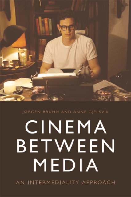 Cinema Between Media : An Intermediality Approach, Hardback Book