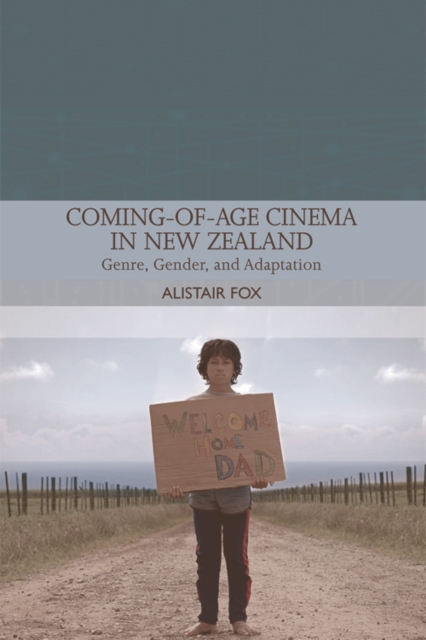 Coming-of-Age Cinema in New Zealand : Genre, Gender and Adaptation, EPUB eBook