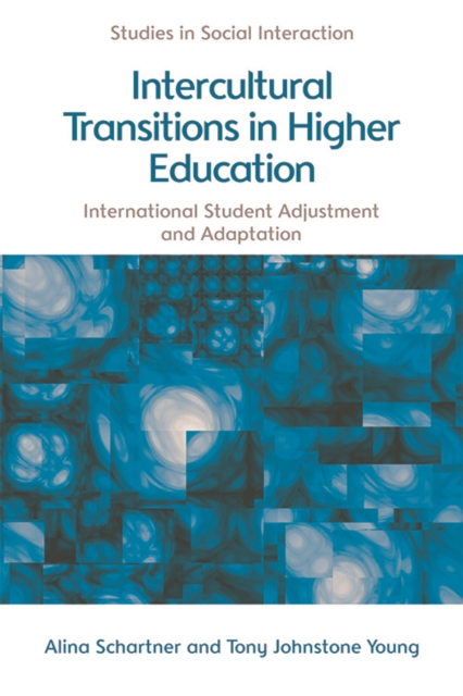 Intercultural Transitions in Higher Education : International Student Adjustment and Adaptation, Hardback Book