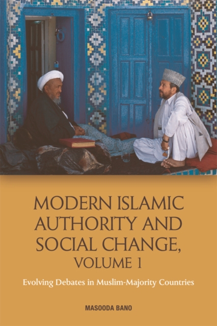 Modern Islamic Authority and Social Change, Volume 1 : Evolving Debates in Muslim Majority Countries, Hardback Book