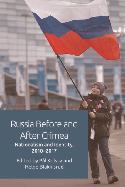 Russia Before and After Crimea : Nationalism and Identity, 2010-2017, EPUB eBook