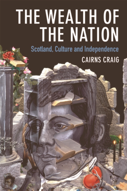 The Wealth of the Nation : Scotland, Culture and Independence, Hardback Book