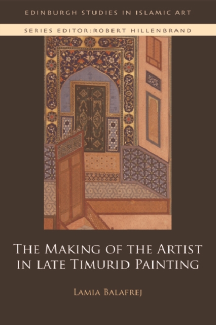The Making of the Artist in Late Timurid Painting, EPUB eBook