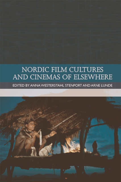 Nordic Film Cultures and Cinemas of Elsewhere, Hardback Book