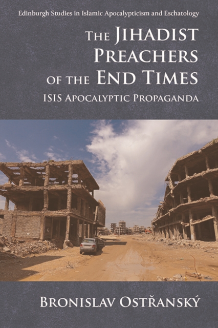 The Jihadist Preachers of the End Times : Isis Apocalyptic Propaganda, Paperback / softback Book