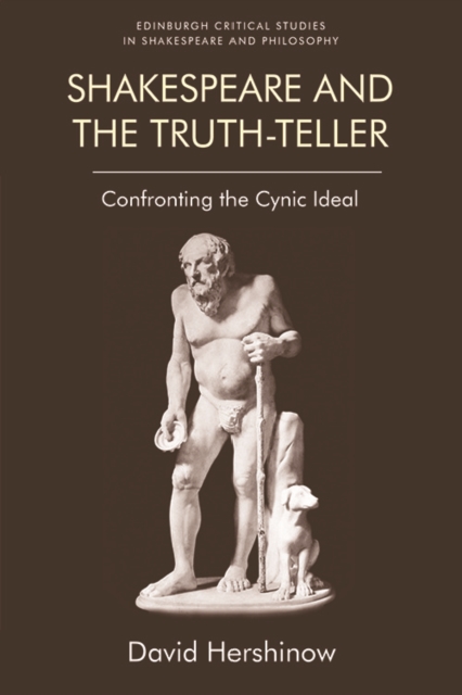 Shakespeare and the Truth-Teller : Confronting the Cynic Ideal, Hardback Book