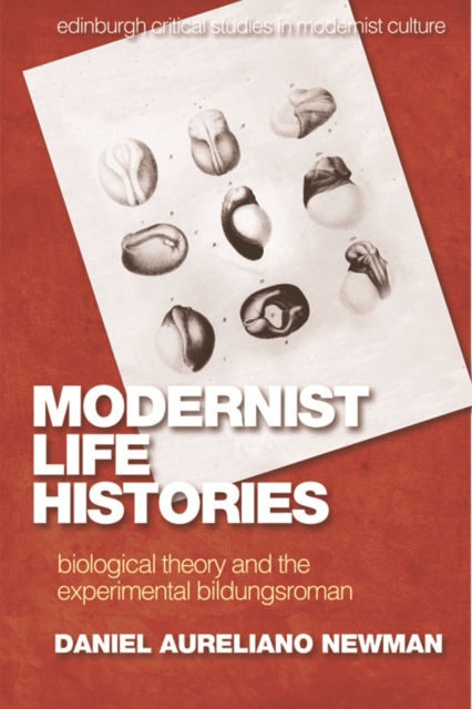 Modernist Life Histories : Biological Theory and the Experimental Bildungsroman, Hardback Book