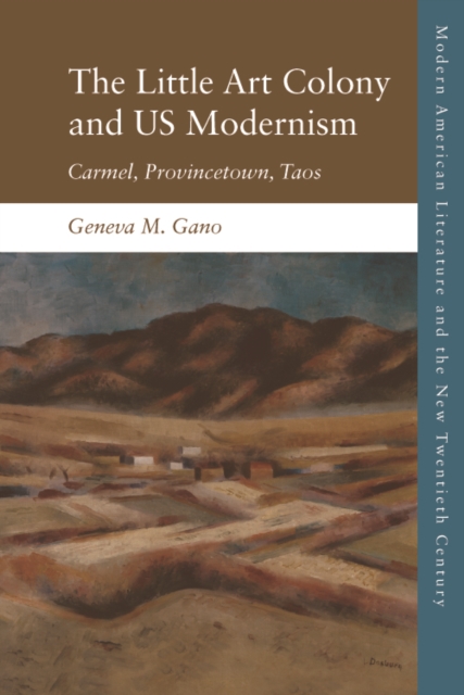 Us Modernism at Continents End : Carmel, Provincetown, Taos, Hardback Book