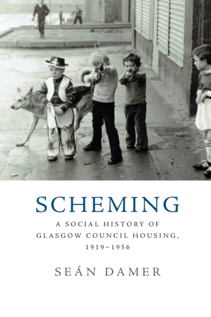 Scheming : A Social History of Glasgow Council Housing, 1919-1956, Paperback / softback Book