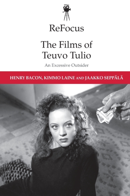 Refocus: the Films of Teuvo Tulio : An Excessive Outsider, Paperback / softback Book