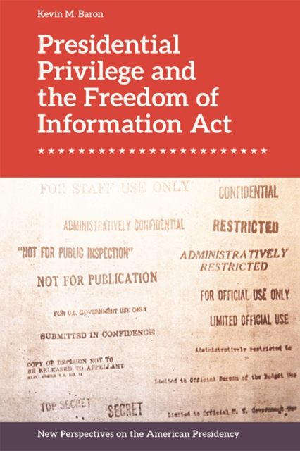 Presidential Privilege and the Freedom of Information Act, Paperback / softback Book